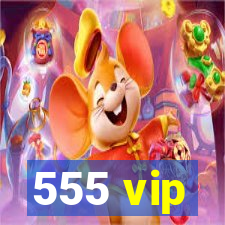 555 vip